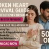 Broken Heart Survival Guide, How to Get Over Breakup