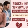 Broken Heart Survival Guide, How to Get Over Breakup