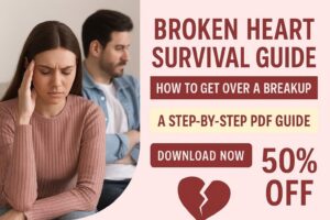 Broken Heart Survival Guide, How to Get Over Breakup